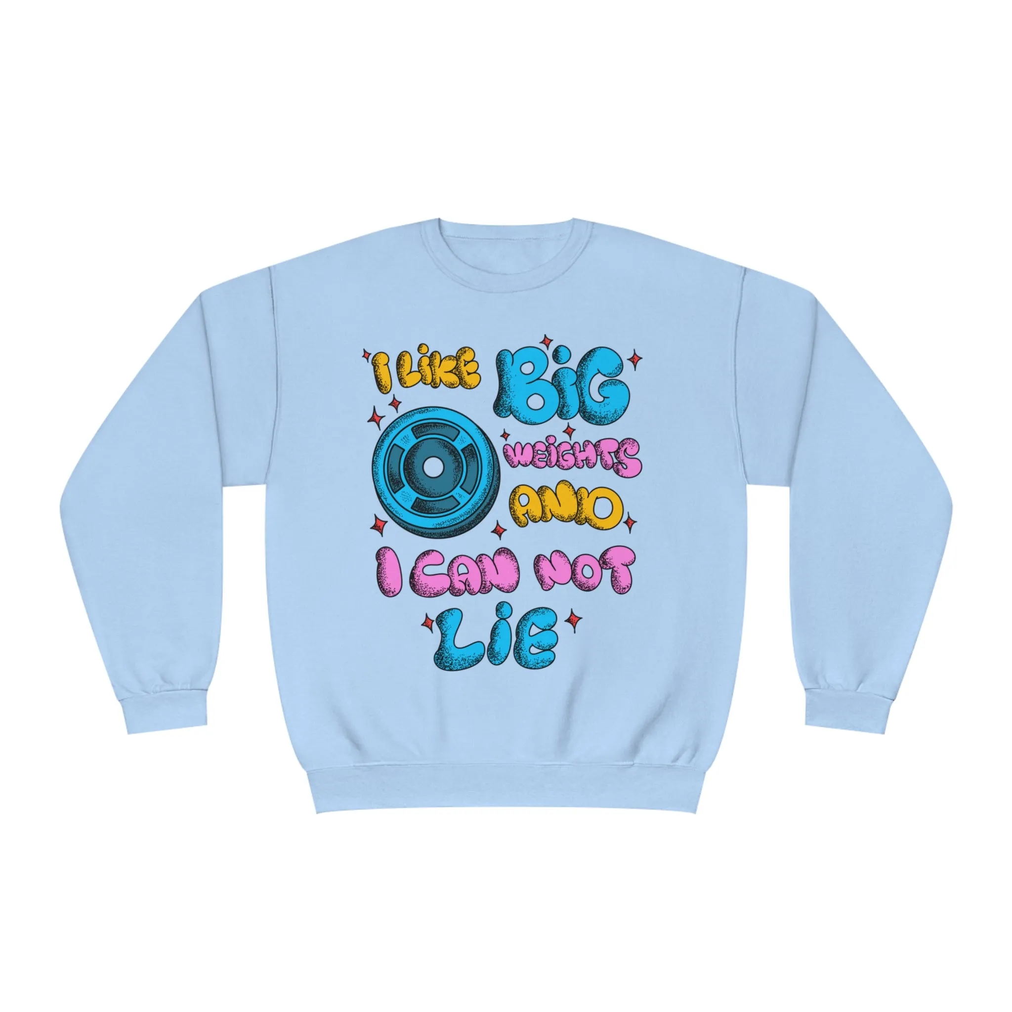 I LIKE BIG WEIGHTS AND I CAN NOT LIE - CREWNECK