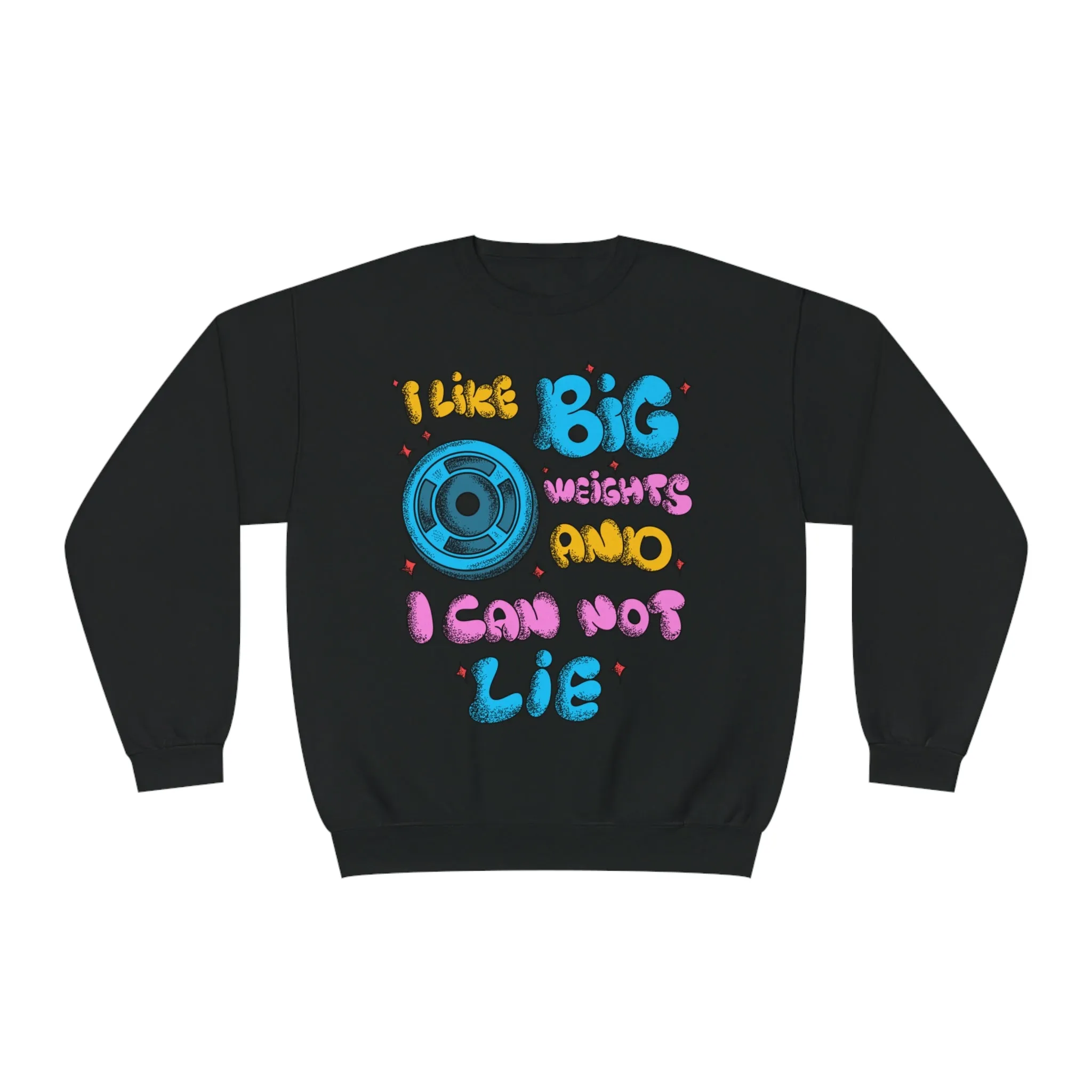 I LIKE BIG WEIGHTS AND I CAN NOT LIE - CREWNECK